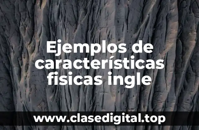 Ejemplos de características fisicas ingle