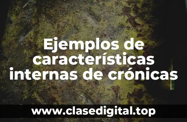 Ejemplos de características internas de crónicas