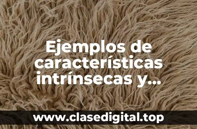 Ejemplos de características intrínsecas y extrínsecas de un producto