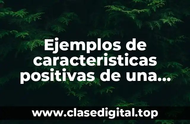 Ejemplos de características positivas de una persona