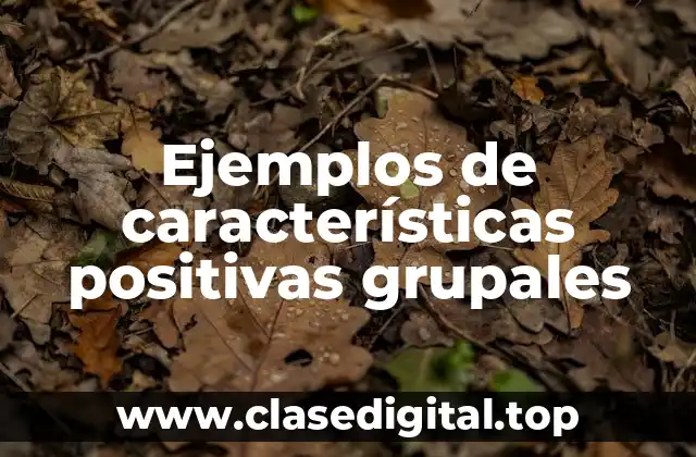 Ejemplos de características positivas grupales