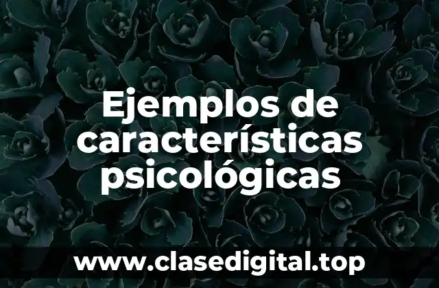 Ejemplos de características psicológicas