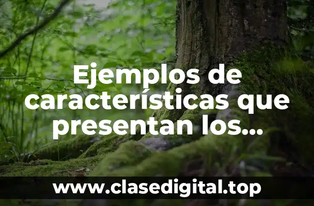 Ejemplos de características que presentan los organismos hermafroditas