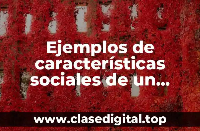 Ejemplos de características sociales de un personaje