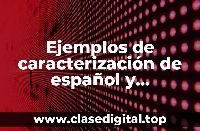 Ejemplos de caracterización de español y matemáticas