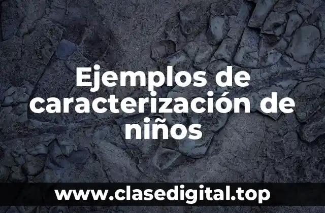 Ejemplos de caracterización de niños