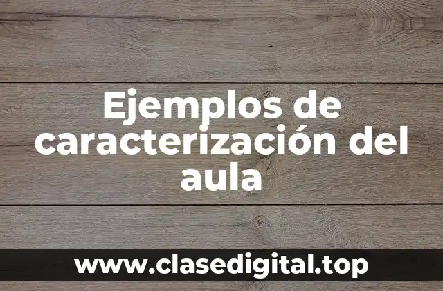 Ejemplos de caracterización del aula