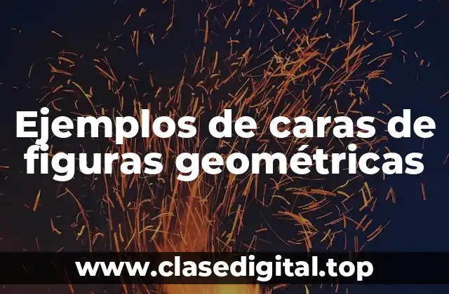 Ejemplos de caras de figuras geométricas