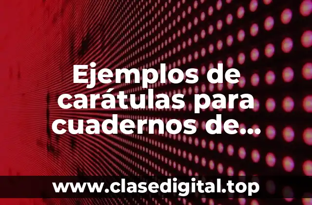 Ejemplos de carátulas para cuadernos de preescolar