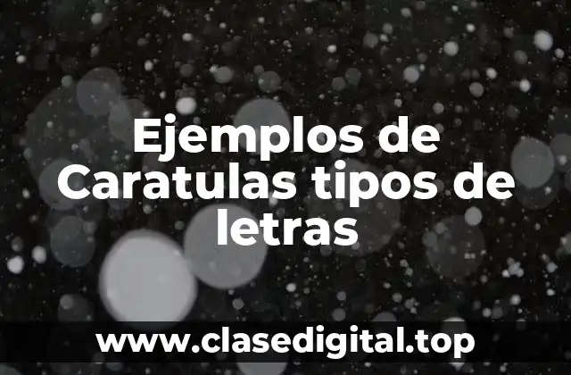 Ejemplos de Caratulas tipos de letras