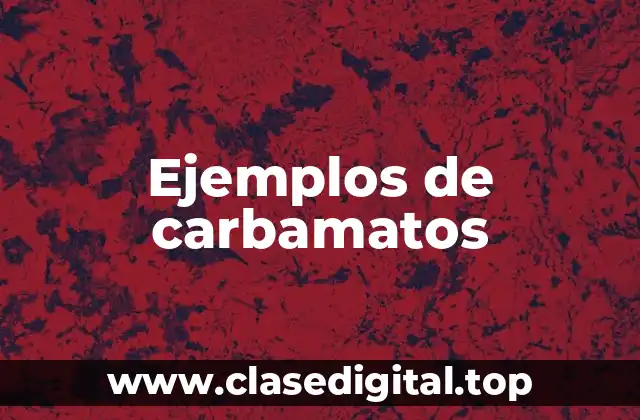 Ejemplos de carbamatos