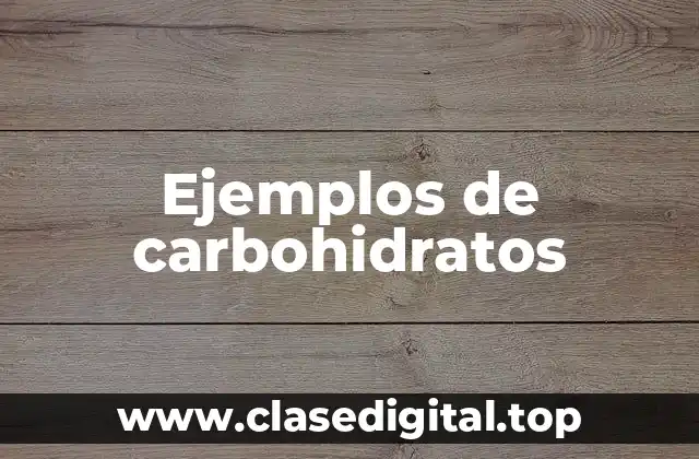 Ejemplos de carbohidratos