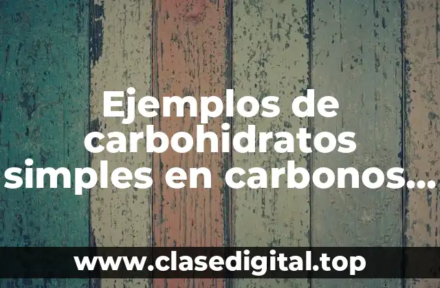 Ejemplos de carbohidratos simples en carbonos asimetricos