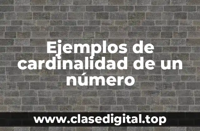 Ejemplos de cardinalidad de un número