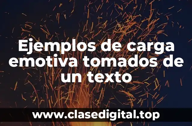 Ejemplos de carga emotiva tomados de un texto
