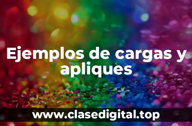 Ejemplos de cargas y apliques