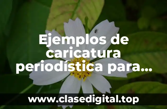 Ejemplos de caricatura periodística para adolescentes