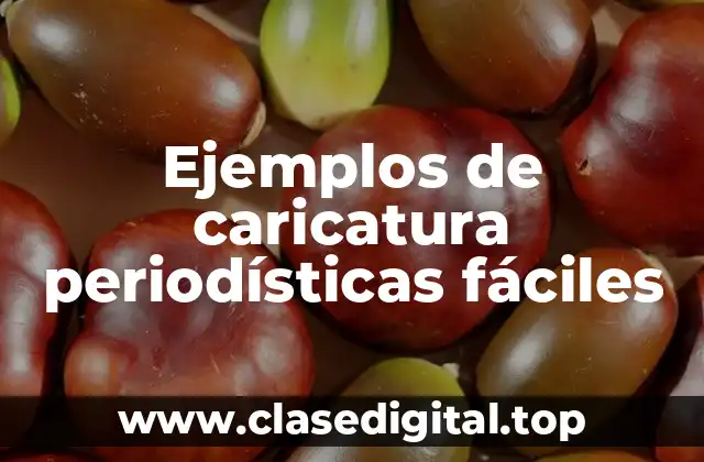 Ejemplos de caricatura periodísticas fáciles