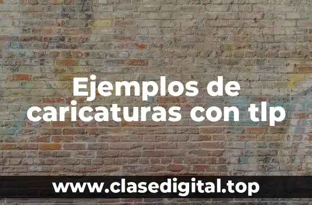 Ejemplos de caricaturas con tlp