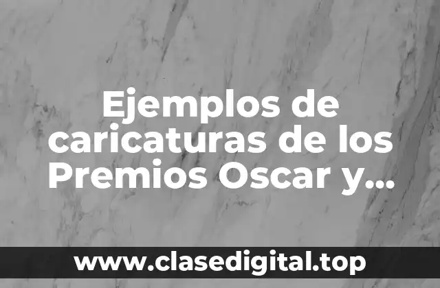 Ejemplos de caricaturas de los Premios Oscar y Significado