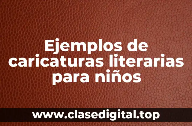 Ejemplos de caricaturas literarias para niños