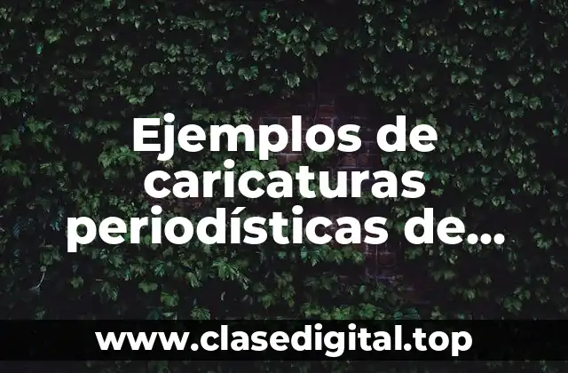 Ejemplos de caricaturas periodísticas de comparación