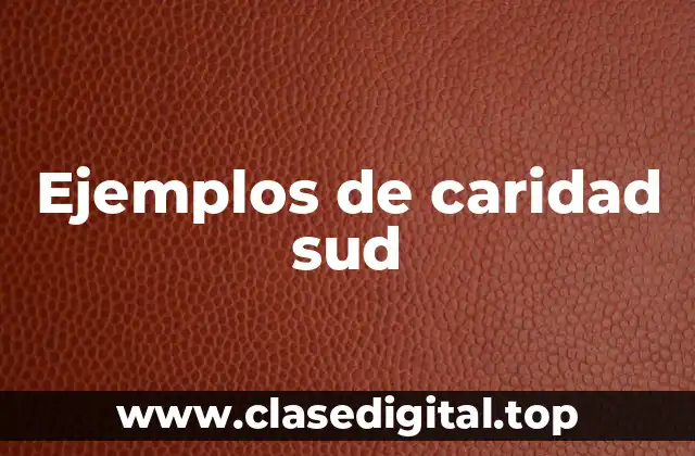 Ejemplos de caridad sud