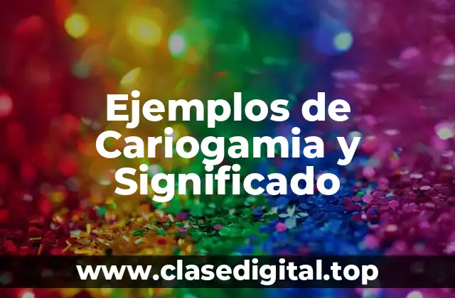 Ejemplos de Cariogamia y Significado