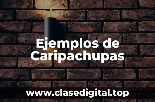 Ejemplos de Caripachupas