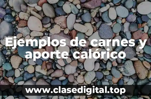 Ejemplos de carnes y aporte calórico