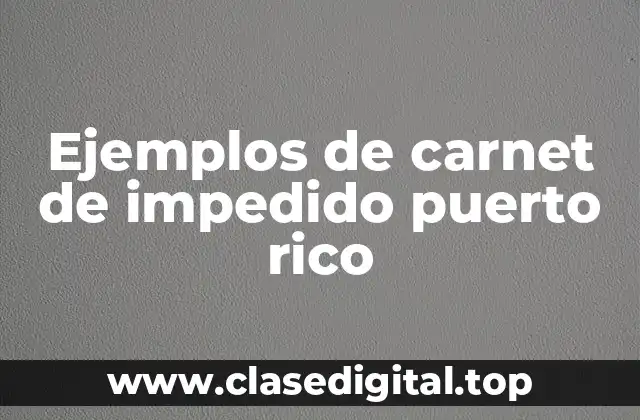 Ejemplos de carnet de impedido puerto rico