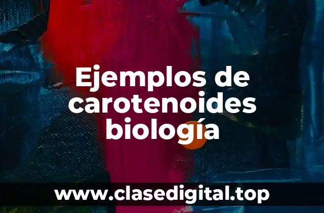 Ejemplos de carotenoides biología