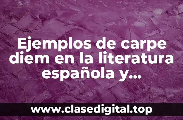 Ejemplos de carpe diem en la literatura española