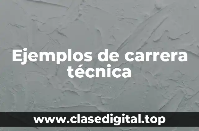 Ejemplos de carrera técnica