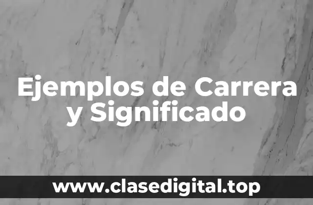 Ejemplos de Carrera y Significado