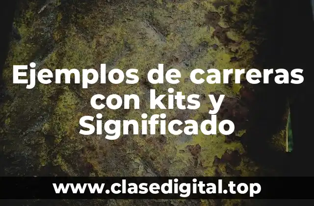 Ejemplos de carreras con kits y Significado