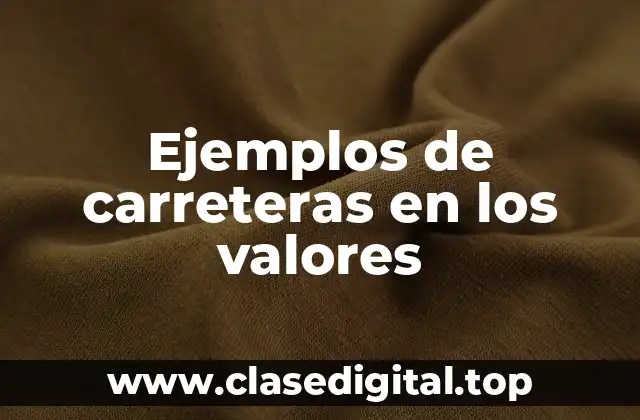 Ejemplos de carreteras en los valores