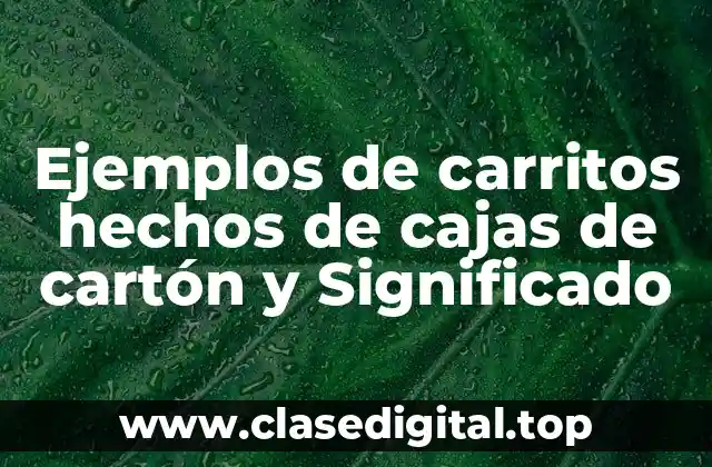 Ejemplos de carritos hechos de cajas de cartón