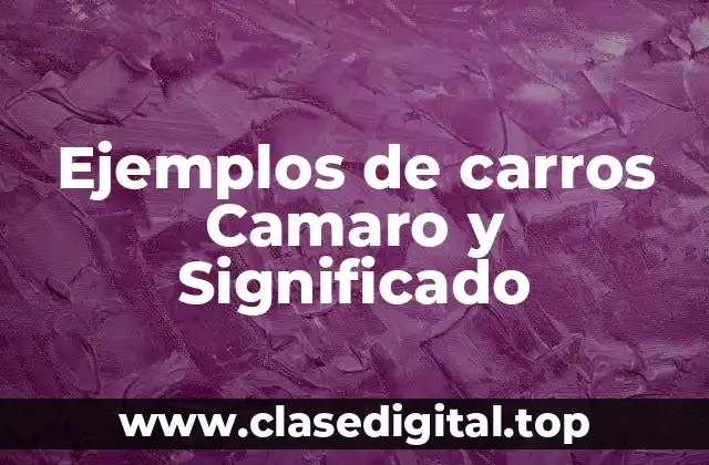 Ejemplos de carros Camaro y Significado