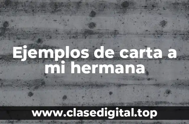 Ejemplos de carta a mi hermana
