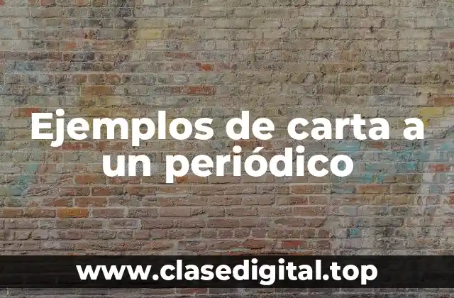 Ejemplos de carta a un periódico