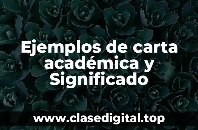 Ejemplos de carta académica y Significado