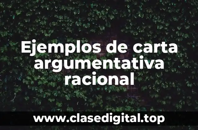 Ejemplos de carta argumentativa racional