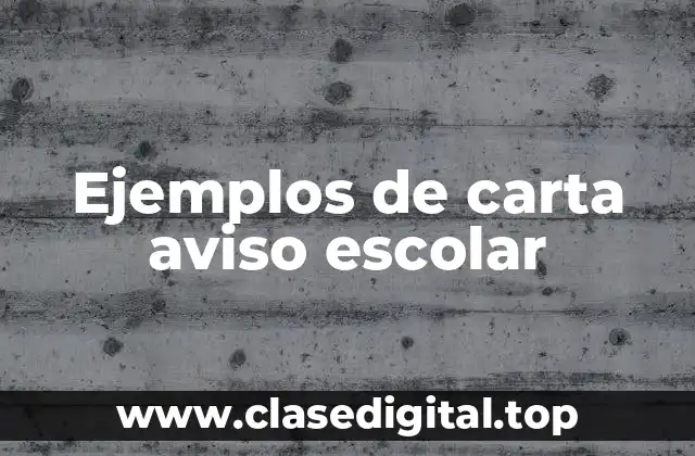 Ejemplos de carta aviso escolar