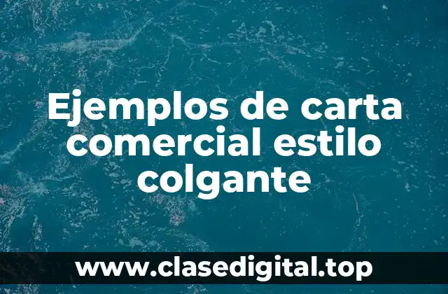 Ejemplos de carta comercial estilo colgante