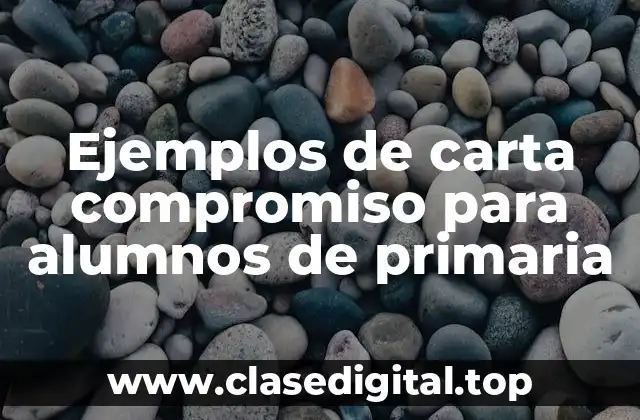Ejemplos de carta compromiso para alumnos de primaria