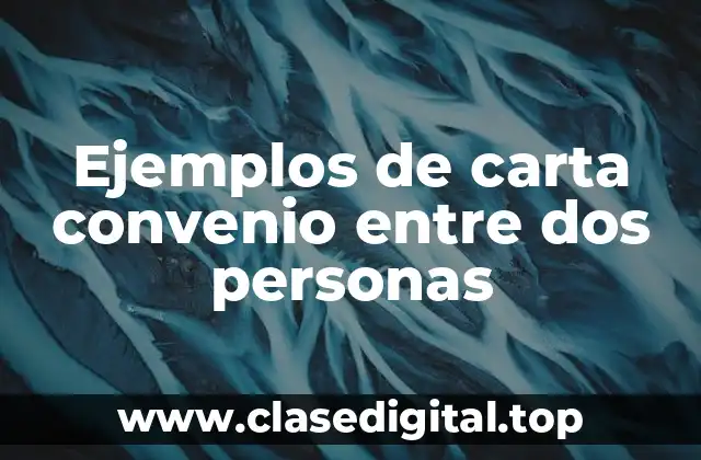 Ejemplos de carta convenio entre dos personas