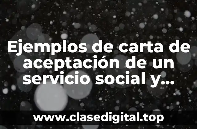 Ejemplos de carta de aceptación de un servicio social y Significado