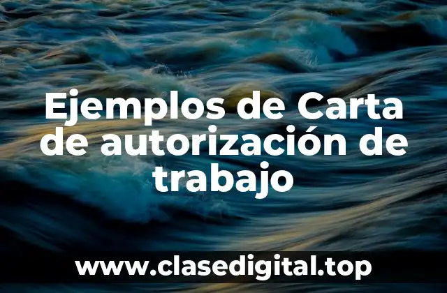 Ejemplos de Carta de autorización de trabajo