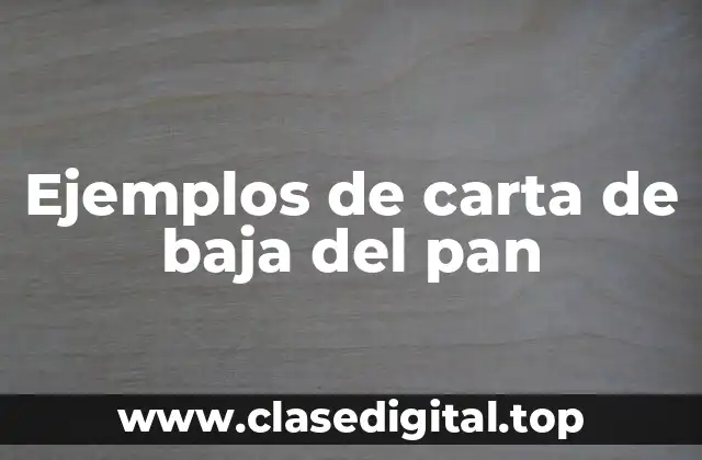 Ejemplos de carta de baja del pan